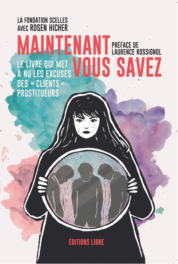 MAINTENANT VOUS SAVEZ - LE LIVRE QUI MET A NU LES EXCUSES DES A CLIENTSA PROSTITUEURS