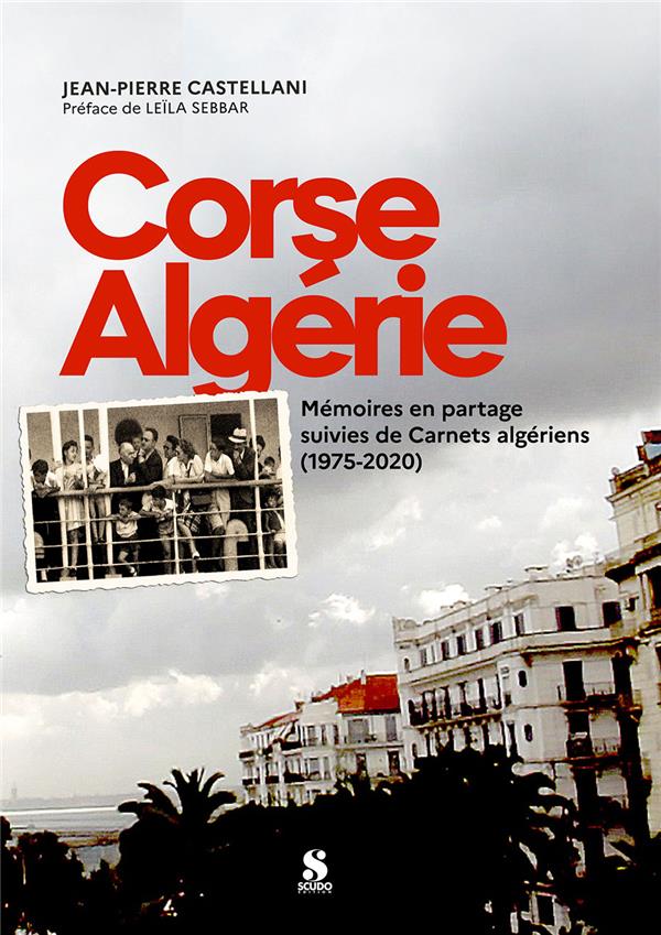 CORSE ALGERIE MEMOIRES EN PATRTAGE - SUIVIES DE 