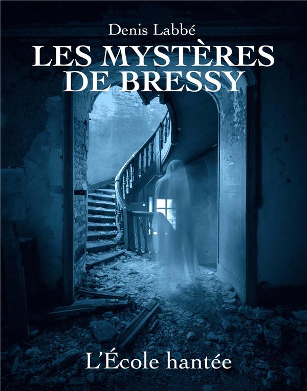 L'ECOLE HANTEE - LES MYSTERES DE BRESSY