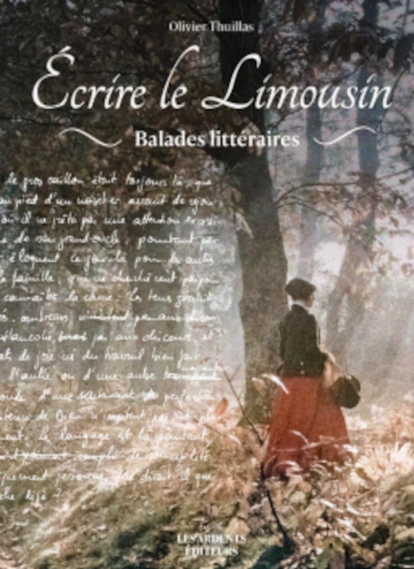 ECRIRE LE LIMOUSIN - BALADE LITTERAIRE AU PAYS DE L'ARBRE ET DE L'EAU