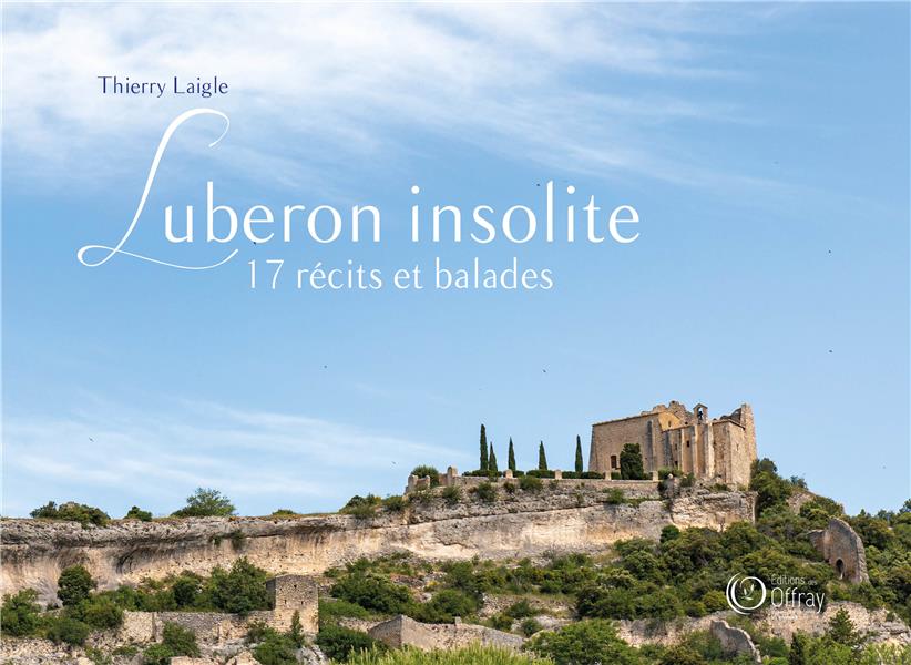 LUBERON INSOLITE, 17 RECITS ET BALADES