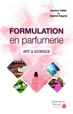 LA FORMULATION EN PARFUMERIE - ART & SCIENCE