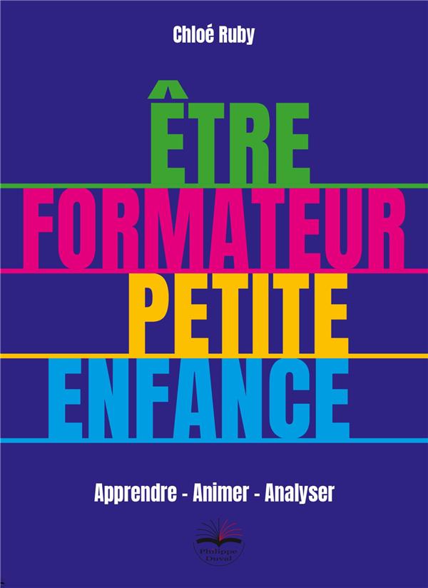 ETRE FORMATEUR PETITE ENFANCE - APPRENDRE - ANIMER - ANALYSER