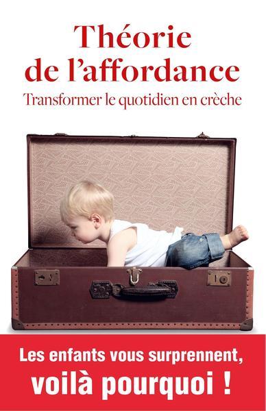 THEORIE DE L'AFFORDANCE - TRANSFORMER LE QUOTIDIEN EN CRECHE