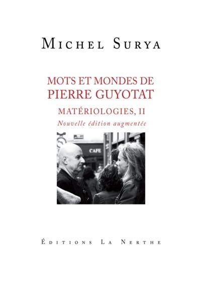 MOTS ET MONDES DE PIERRE GUYOTAT, MATERIOLOGIE II, NOUVELLE EDITION AUGMENTEE