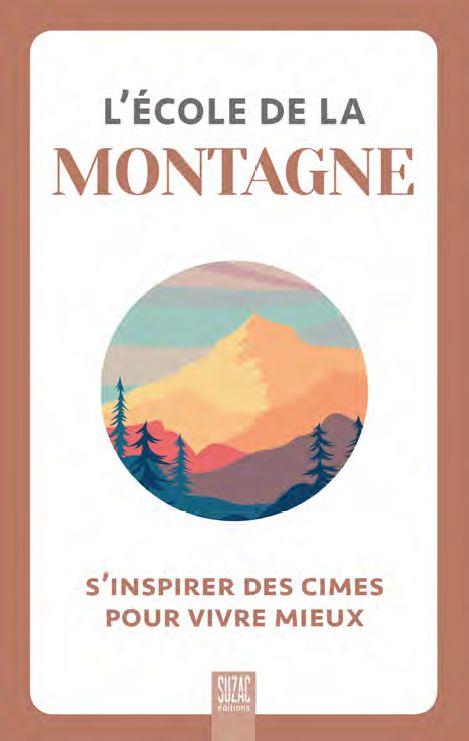 L'ECOLE DE LA MONTAGNE - S'INSPIRER DES CIMES POUR VIVRE MIEUX
