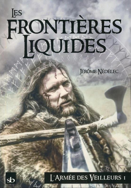 LES FRONTIERES LIQUIDES - L'ARMEE DES VEILLEURS - TOME 1