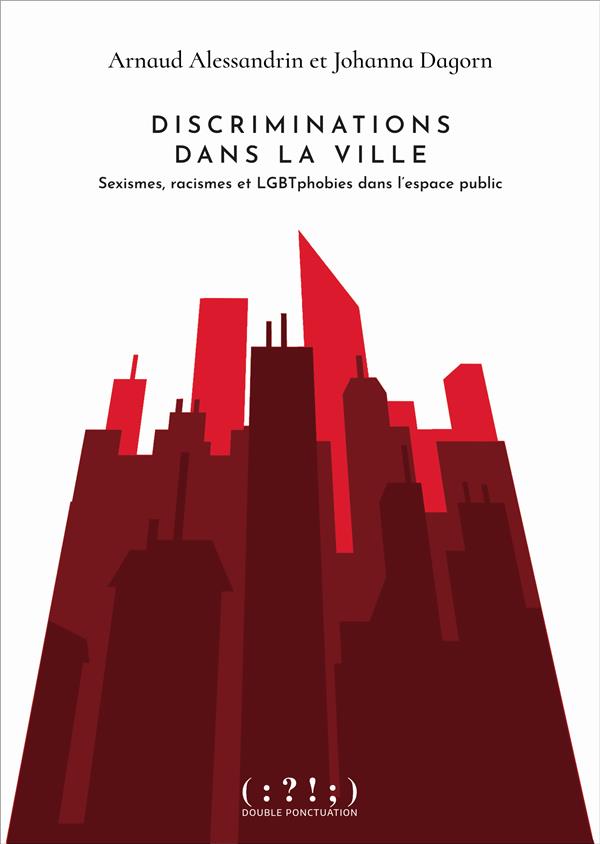 DISCRIMINATIONS DANS LA VILLE - SEXISMES, RACISMES ET LGBTPHOBIES DANS L'ESPACE PUBLIC