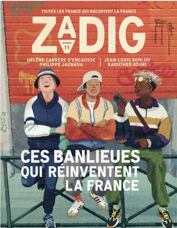 ZADIG N11 - CES BANLIEUES QUI REINVENTENT LA FRANCE