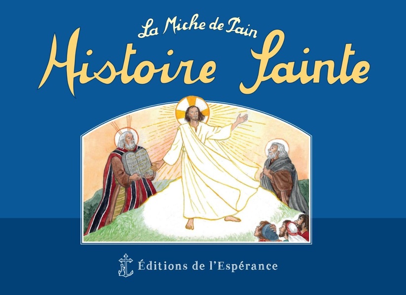 HISTOIRE SAINTE, LA MICHE DE PAIN - EDITION ILLUSTREE