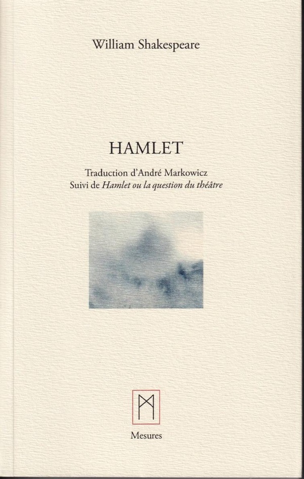 HAMLET, SUIVI DE HAMLET OU LA QUESTION DU THEATRE