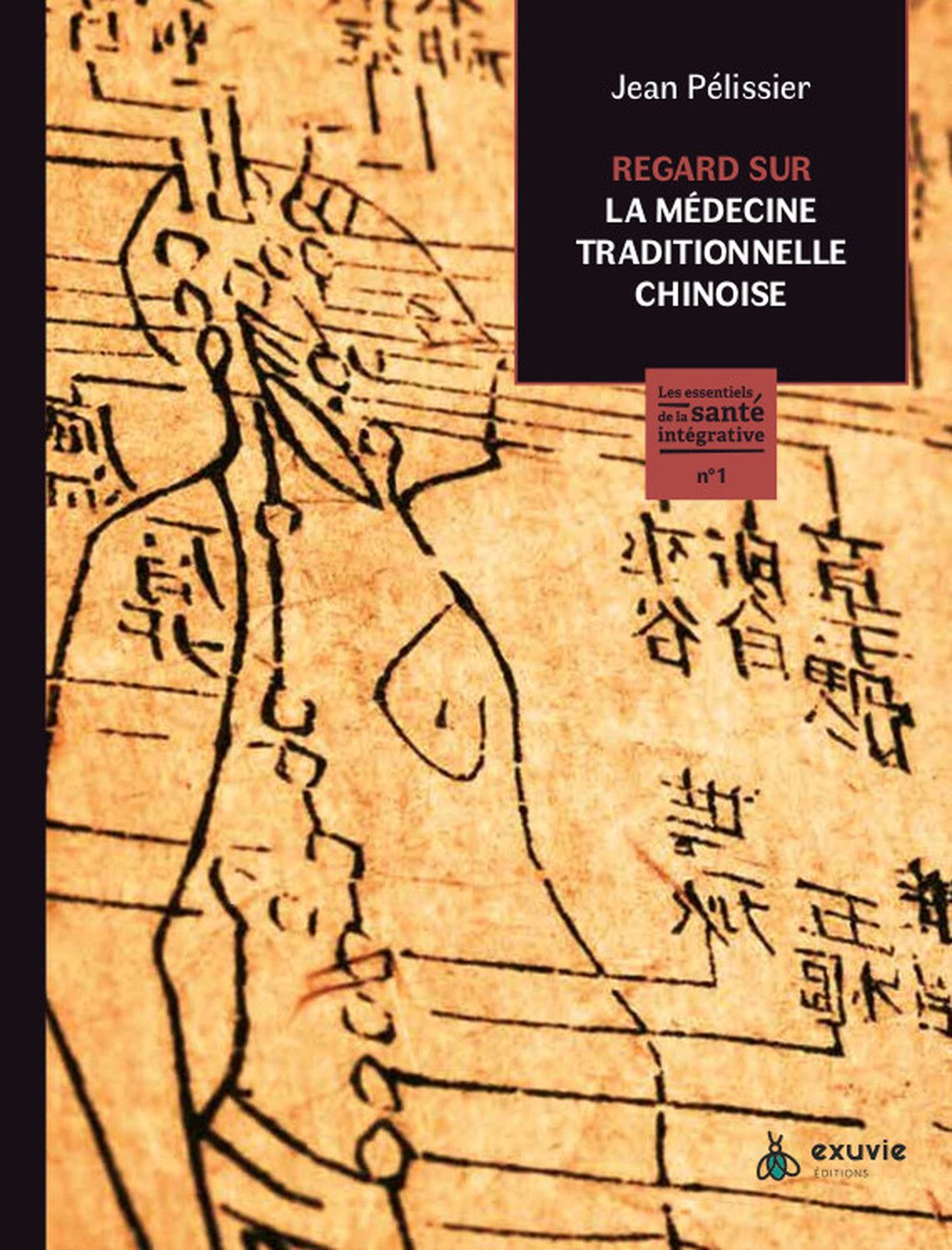 REGARD SUR LA MEDECINE TRADITIONNELLE CHINOISE - LES ESSENTIELS DE LA SANTE INTEGRATIVE N 1
