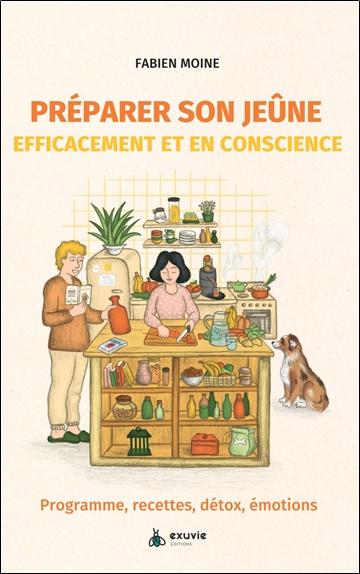 PREPARER SON JEUNE EFFICACEMENT ET EN CONSCIENCE - PROGRAMME, RECETTES, DETOX, EMOTIONS