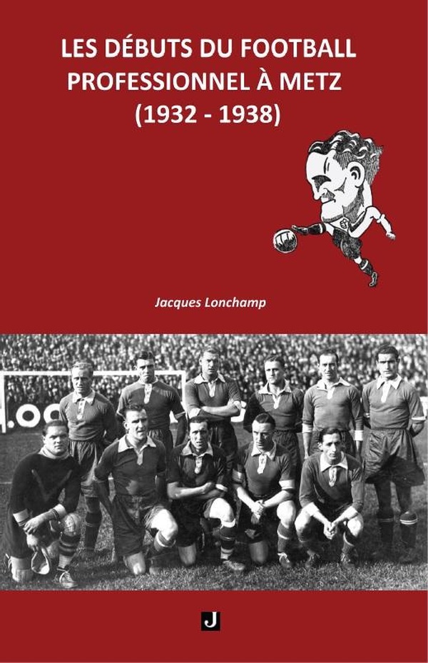 LES DEBUTS DU FOOTBALL PROFESSIONNEL A METZ (1932 1938)