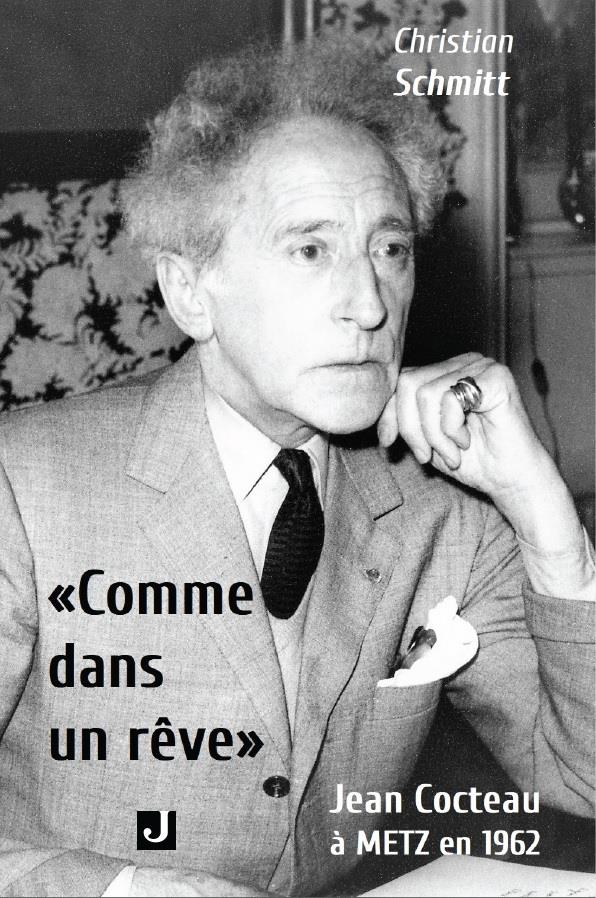 COMME DANS UN REVE  - JEAN COCTEAU A METZ EN 1962