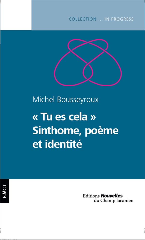 TU ES CELA  SINTHOME, POEME ET IDENTITE