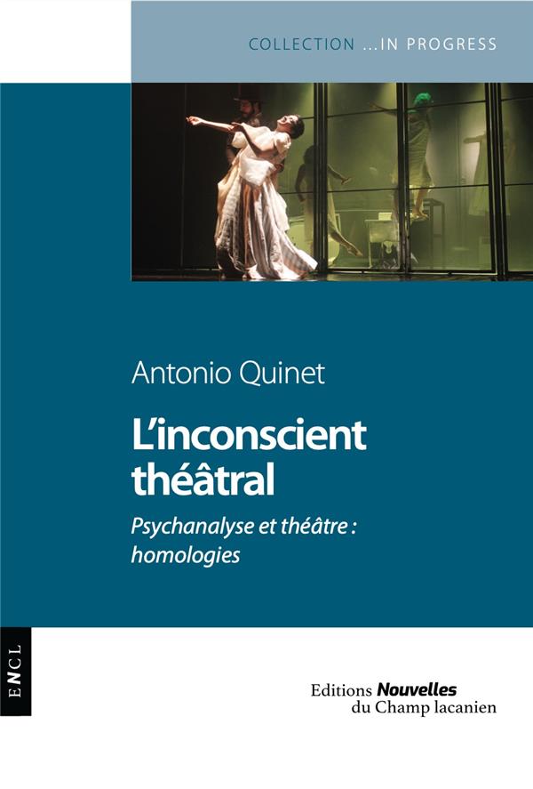 L'INCONSCIENT THEATRAL - PSYCHANALYSE ET THEATRE : HOMOLOGIES
