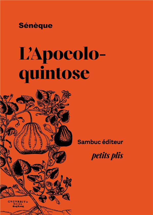 L APOCOLOQUINTOSE, OU APOTHEOSE D'UNE CITROUILLE - PREFACE D ANTOINE GINESY. TRADUIT DU LATIN PAR JO