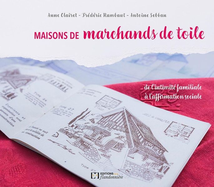 MAISONS DE MARCHANDS DE TOILE, DE L INTIMITE FAMILIALE A L'AFFIRMATION