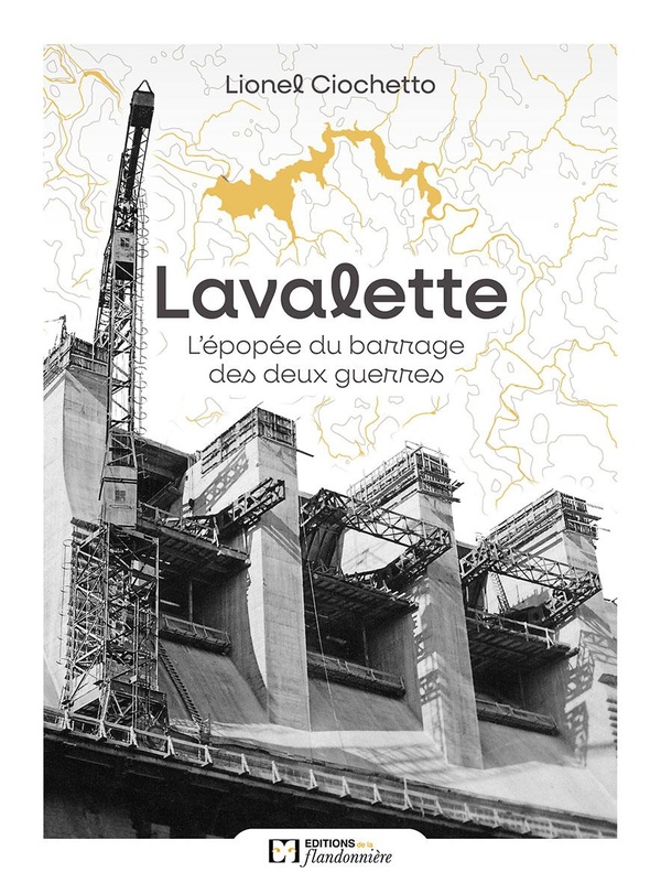 LAVALETTE - L'EPOPEE DU BARRAGE DES DEUX GUERRES