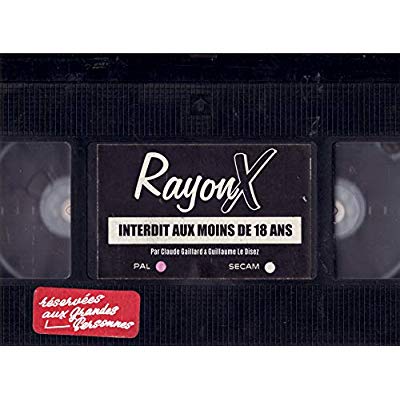 RAYON X - REMBOBINEZ LES ANNEES FOLLES DE LA VHS POUR ADULTES