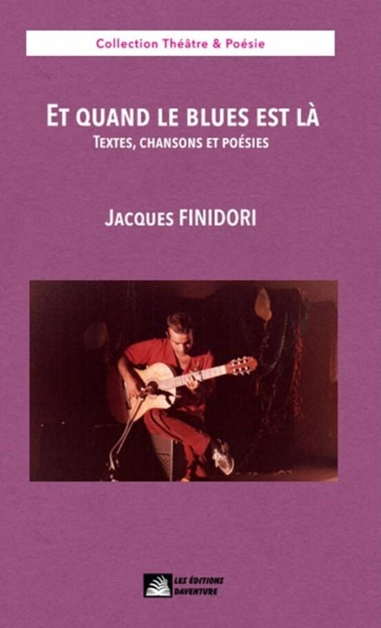 ET QUAND LE BLUES EST LA - TEXTES, CHANSONS ET POESIES
