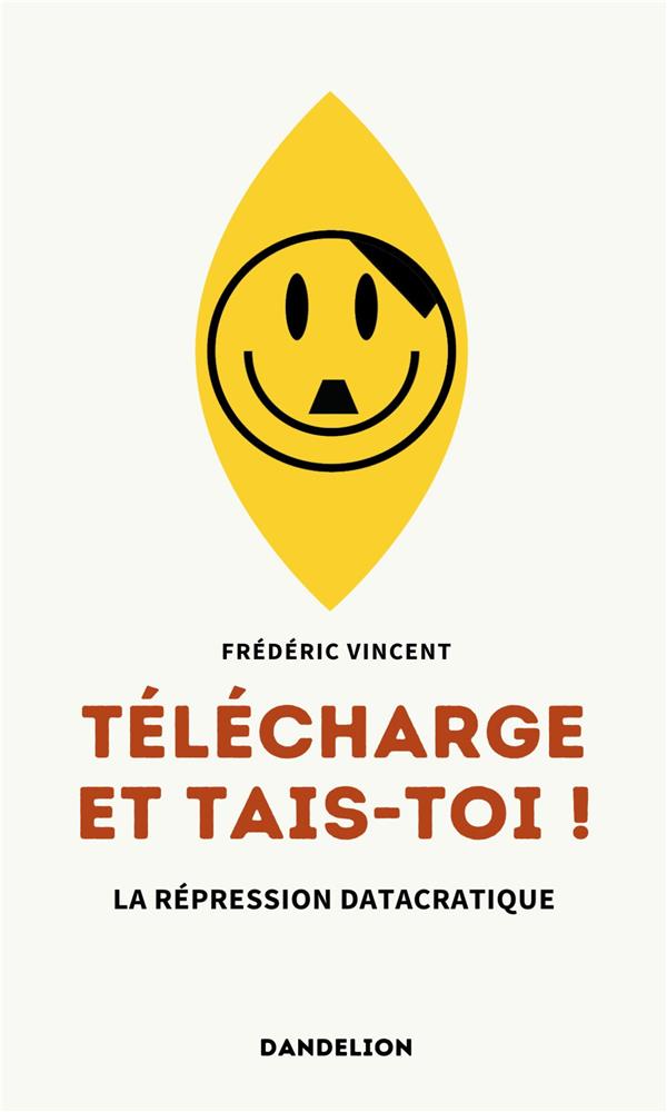 TELECHARGE ET TAIS-TOI ! - LA REPRESSION DATACRATIQUE