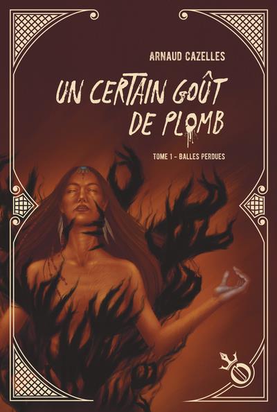 UN CERTAIN GOUT DE PLOMB - TOME 1 - BALLES PERDUES