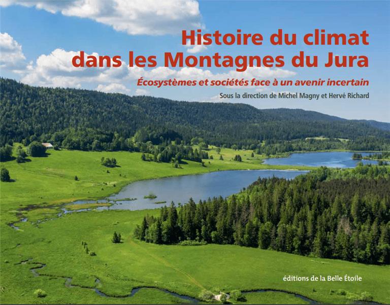 HISTOIRE DU CLIMAT DANS LES MONTAGNES DU JURA - ECOSYSTEMES ET SOCIETES FACE A UN AVENIR INCERTAIN