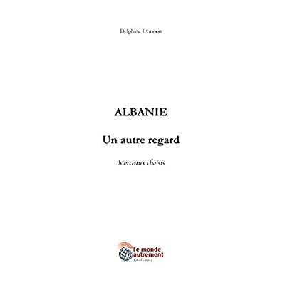 ALBANIE, UN AUTRE REGARD, MORCEAUX CHOISIS