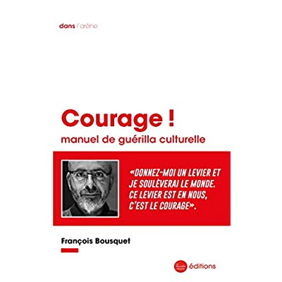 COURAGE ! MANUEL DE GUERILLA CULTURELLE