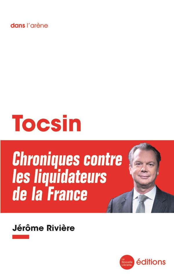TOCSIN - CHRONIQUES CONTRE LES LIQUIDATEURS DE LA FRANCE