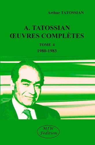A. TATOSSIAN : OEUVRES COMPLETES TOME 4 1980-1983