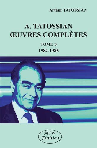 A. TATOSSIAN OEUVRES COMPLETES TOME 6 1984-1985