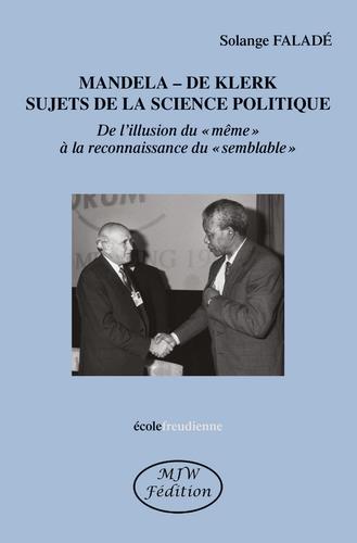 MANDELA  DE KLERK SUJETS DE LA SCIENCE POLITIQUE - DE L'ILLUSION DU  MEME  A LA RECONNAISSANCE DU