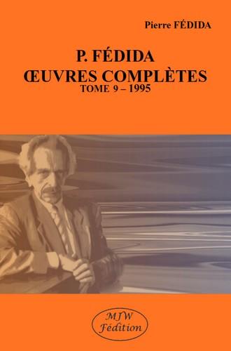 PIERRE FEDIDA P. FEDIDA OEUVRES COMPLETES TOME 9 - 1995