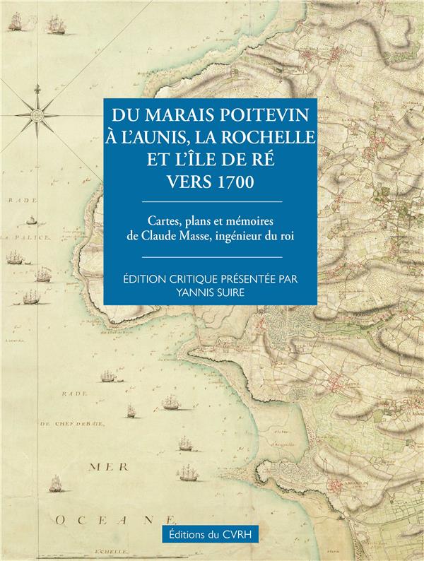 DU MARAIS POITEVIN A L'AUNIS, LA ROCHELLE ET L'ILE DE RE VERS 1700