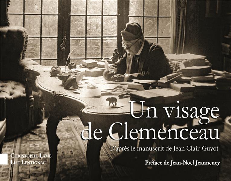 UN VISAGE DE CLEMENCEAU - D'APRES LE MANUSCRIT DE JEAN CLAIR-GUYOT