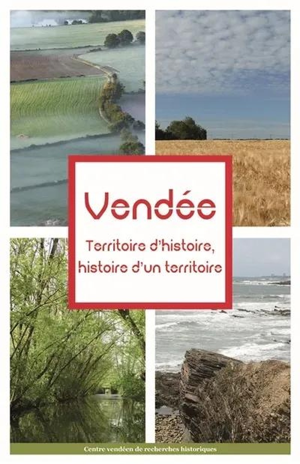 VENDEE TERRITOIRE D'HISTOIRE - HISTOIRE D'UN TERRITOIRE (CVRH)