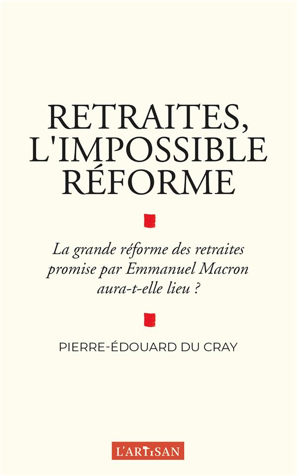 RETRAITES, L'IMPOSSIBLE REFORME