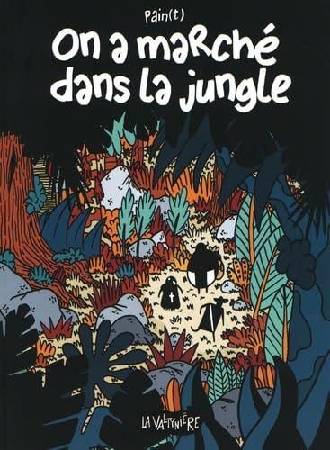 ON A MARCHE DANS LA JUNGLE