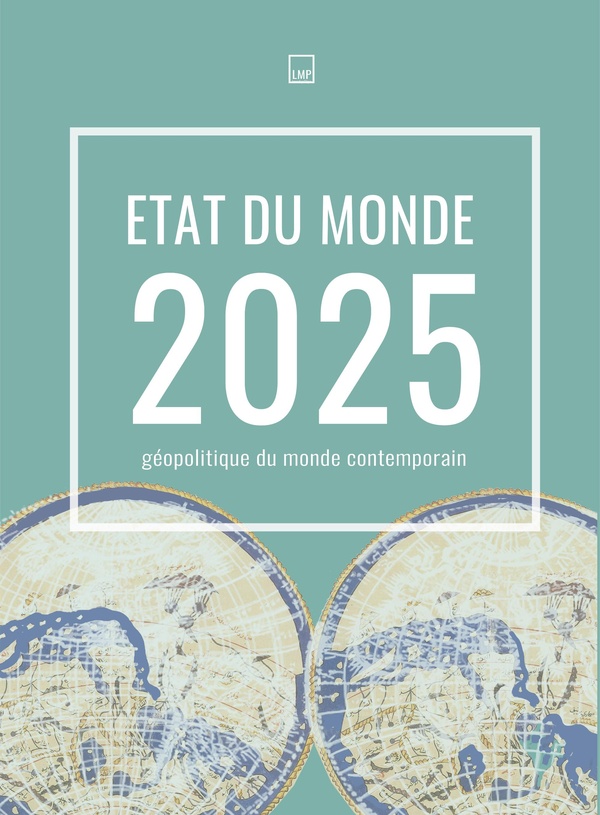 ETAT DU MONDE 2025 - GEOPOLITIQUE DU MONDE CONTEMPORAIN