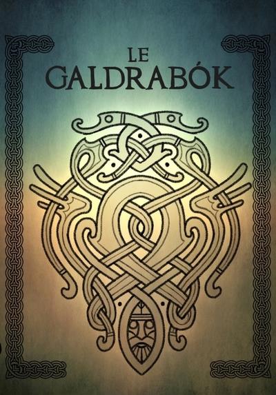 LE GALDRABOK DECRYPTE ET AUTRES SECRETS DE MAGIE RUNIQUE.