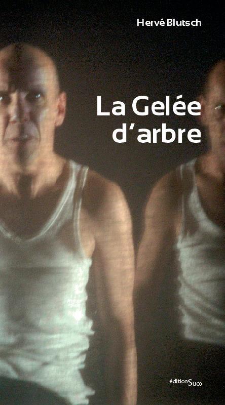 LA GELEE D'ARBRE - VAUDEVILLE NOIR EN CINQ CHAPITRES ET DEUX PARTIES