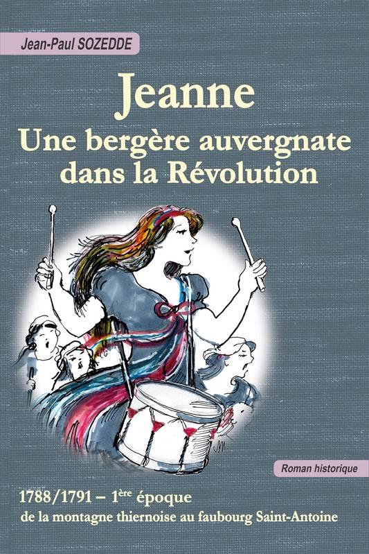 SERVIEIX - T01 - JEANNE, UNE BERGERE AUVERGNATE DANS LA REVOLUTION - 1788/1791 - 1ERE EPOQUE. DE LA
