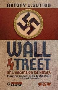 WALL STREET ET L'ASCENSION DE HITLER - DECOUVREZ COMMENT L'ELITE DE WALL STREET A FINANCE LES NAZIS