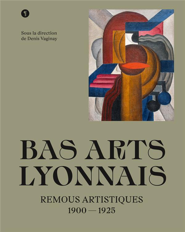 BAS-ARTS LYONNAIS - REMOUS ARTISTIQUES 1900-1925