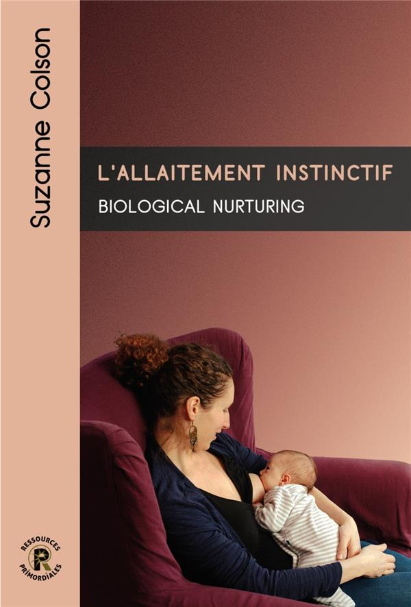 L'ALLAITEMENT INSTINCTIF - BIOLOGICAL NURTURING