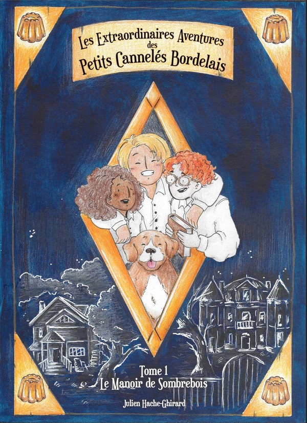 LES EXTRAORDINAIRES AVENTURES DES PETITS CANNELES BORDELAIS - T01 - LES EXTRAORDINAIRES AVENTURES DE