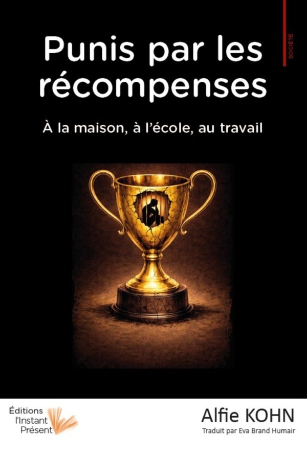 PUNIS PAR LES R?COMPENSES : A LA MAISON, ? L'?COLE, AU TRAVAIL